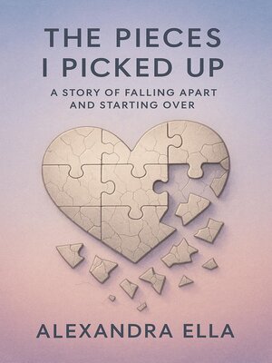 cover image of The Pieces I Picked Up     a Story of Falling Apart and Starting Over